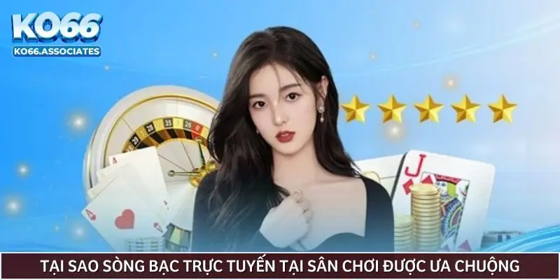 tai-sao-song-bac-truc-tuyen-tai-san-choi-duoc-ua-chuong